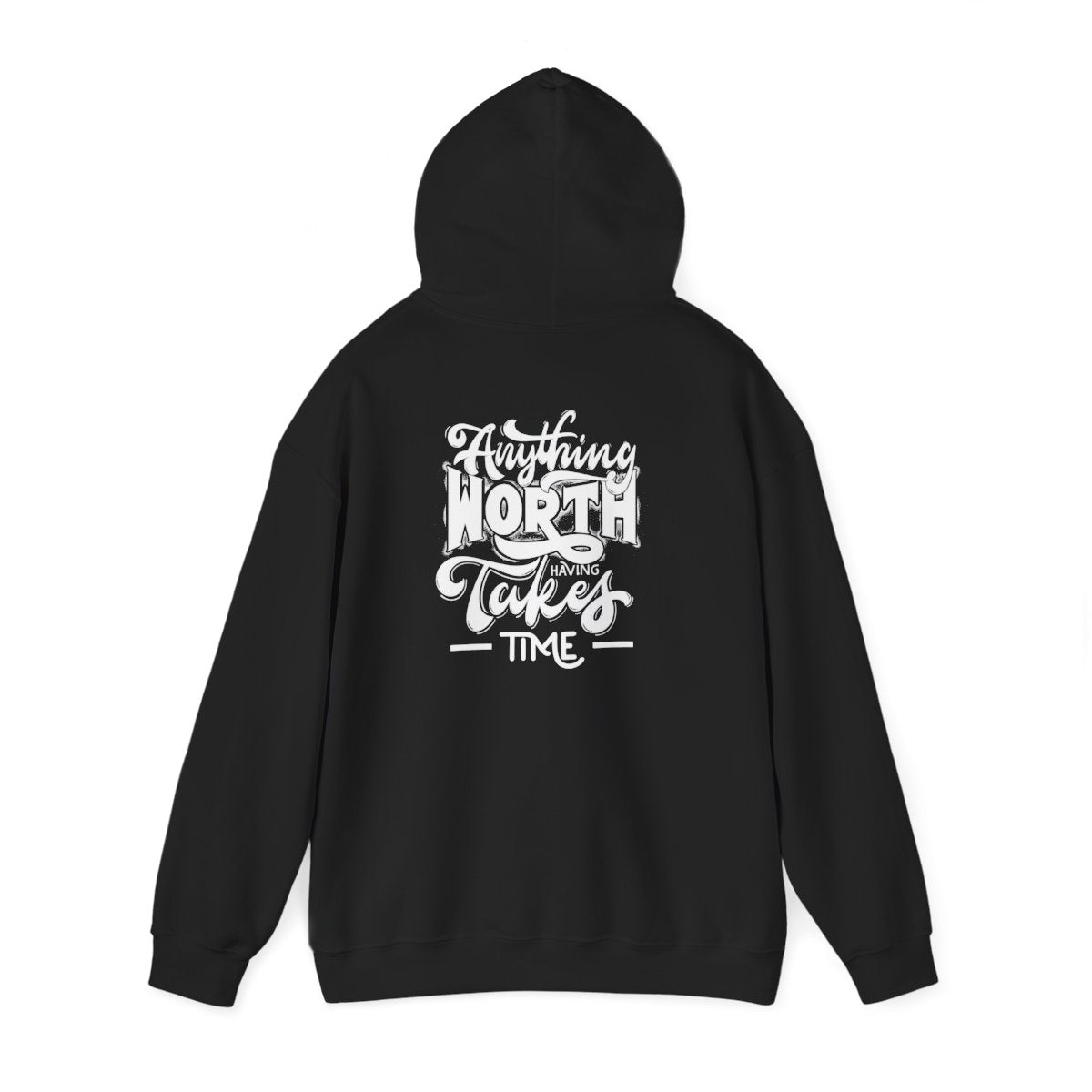 Anything worth having takes Time Pullover Hoodie
