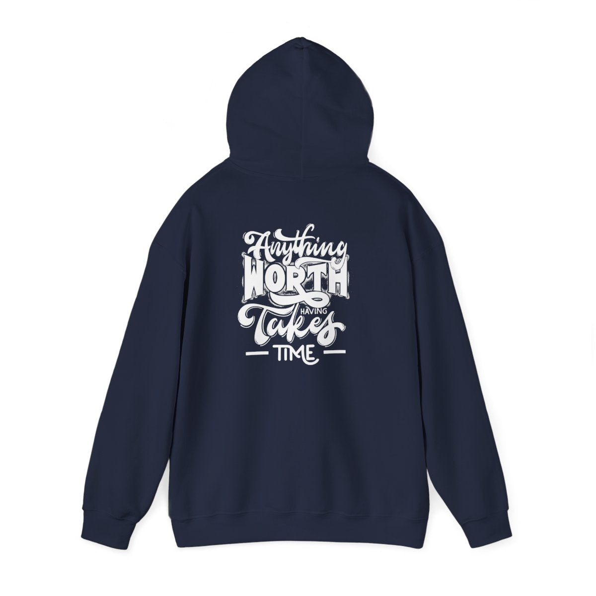 Anything worth having takes Time Pullover Hoodie