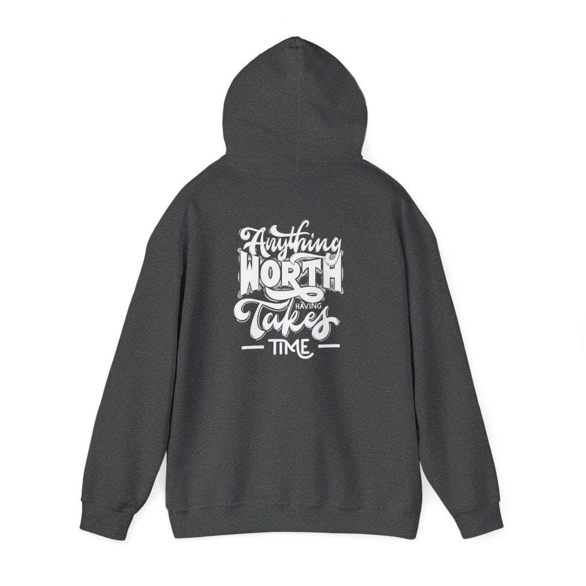 Anything worth having takes Time Pullover Hoodie